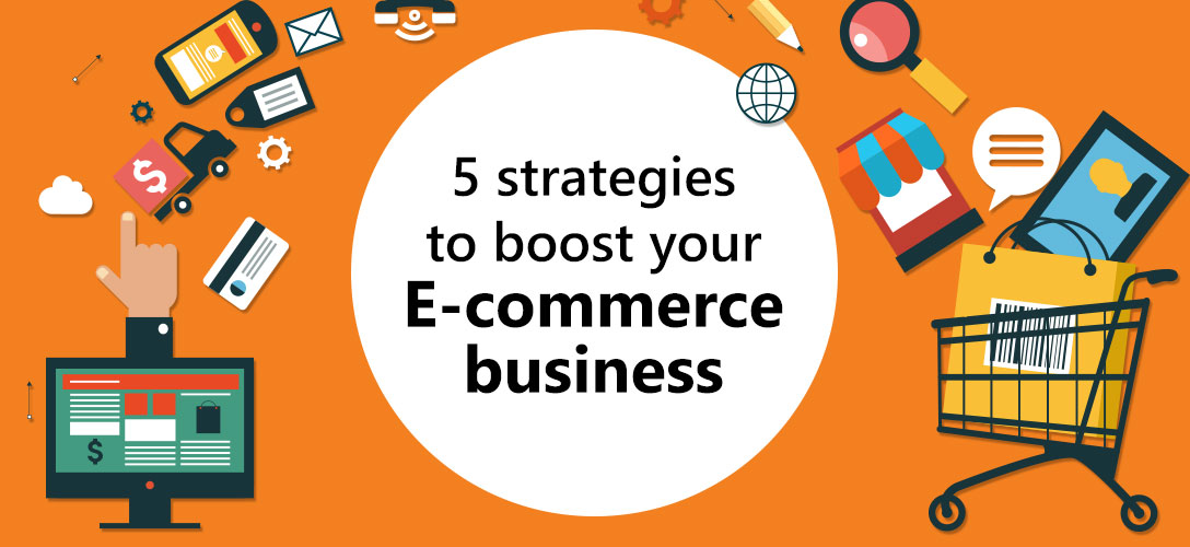 Strategies to boost your E-Commerce business